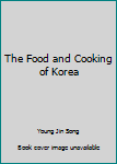 Hardcover The Food and Cooking of Korea Book