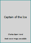 Hardcover Captain of the Ice Book