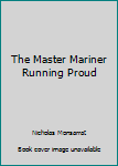Hardcover The Master Mariner Running Proud Book