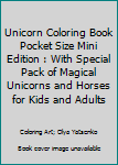 Paperback Unicorn Coloring Book Pocket Size Mini Edition : With Special Pack of Magical Unicorns and Horses for Kids and Adults Book