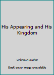 Hardcover His Appearing and His Kingdom Book