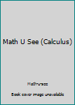 Unknown Binding Math U See (Calculus) Book