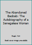Paperback The Abandoned Baobab: The Autobiography of a Senegalese Woman Book