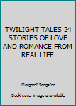Hardcover TWILIGHT TALES 24 STORIES OF LOVE AND ROMANCE FROM REAL LIFE Book