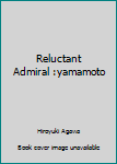 Hardcover Reluctant Admiral :yamamoto Book