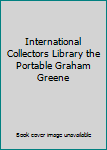 Hardcover International Collectors Library the Portable Graham Greene Book