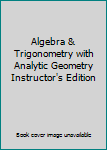 Algebra & Trigonometry with Analytic Geometry  Instructor's Edition