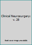 Hardcover Clinical Neurosurgery: v. 28 Book
