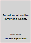 Paperback Inheritance Law the Family and Society Book