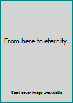 Hardcover From here to eternity. Book
