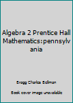Hardcover Algebra 2 Prentice Hall Mathematics:pennsylvania Book