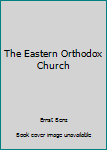 Mass Market Paperback The Eastern Orthodox Church Book