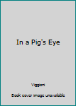 Hardcover In a Pig's Eye Book