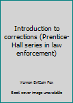 Hardcover Introduction to corrections (Prentice-Hall series in law enforcement) Book