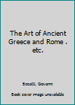 Hardcover The Art of Ancient Greece and Rome . etc. Book