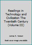 Paperback Readings in Technology and Civilization The Twentieth Century (Volume III) Book