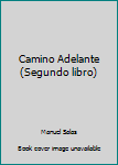 Hardcover Camino Adelante (Segundo libro) [Spanish] Book