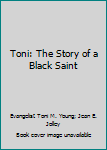 Paperback Toni: The Story of a Black Saint Book