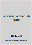 Unknown Binding Jane Allen of the Sub Team Book