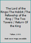 The Lord of the Rings:The Hobbit /The Fellowship of the Ring / The Two Towers / Return Of the King