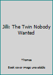 Paperback Jilli: The Twin Nobody Wanted Book