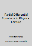 Unknown Binding Partial Differential Equations in Physics. Lecture Book