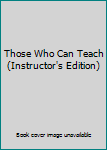 Paperback Those Who Can Teach (Instructor's Edition) Book