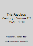 Unknown Binding This Fabulous Century : Volume III 1920 - 1930 Book