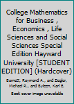Hardcover College Mathematics for Business , Economics , Life Sciences and Social Sciences Special Edition Hayward University [STUDENT EDITION] (Hardcover) Book