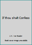 Hardcover If thou shalt Confess Book