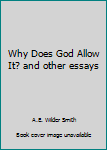 Hardcover Why Does God Allow It? and other essays Book