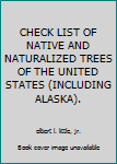 Hardcover CHECK LIST OF NATIVE AND NATURALIZED TREES OF THE UNITED STATES (INCLUDING ALASKA). Book