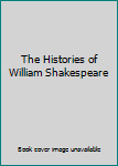 Hardcover The Histories of William Shakespeare Book