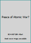 Unknown Binding Peace of Atomic War? Book