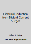 Paperback Electrical Induction from Distant Current Surges Book