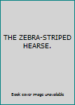 Hardcover THE ZEBRA-STRIPED HEARSE. Book