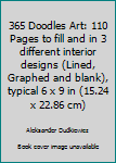 Paperback 365 Doodles Art: 110 Pages to fill and in 3 different interior designs (Lined, Graphed and blank), typical 6 x 9 in (15.24 x 22.86 cm) Book