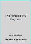 Hardcover The Forest is My Kingdom Book