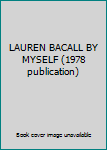 LAUREN BACALL BY MYSELF (1978 publication)