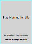 Paperback Stay Married for Life Book