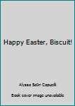 Library Binding Happy Easter, Biscuit! Book