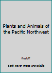 Paperback Plants and Animals of the Pacific Northwest Book