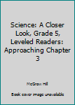 Paperback Science: A Closer Look, Grade 5, Leveled Readers: Approaching Chapter 3 Book