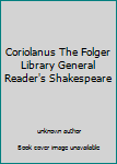 Unknown Binding Coriolanus The Folger Library General Reader's Shakespeare Book