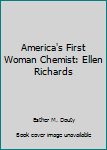 America's First Woman Chemist: Ellen Richards