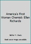 Hardcover America's First Woman Chemist: Ellen Richards Book