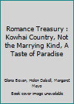 Hardcover Romance Treasury : Kowhai Country, Not the Marrying Kind, A Taste of Paradise Book