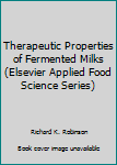 Hardcover Therapeutic Properties of Fermented Milks (Elsevier Applied Food Science Series) Book