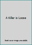 Paperback A Killer is Loose Book