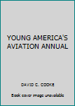 Rag Book YOUNG AMERICA'S AVIATION ANNUAL Book